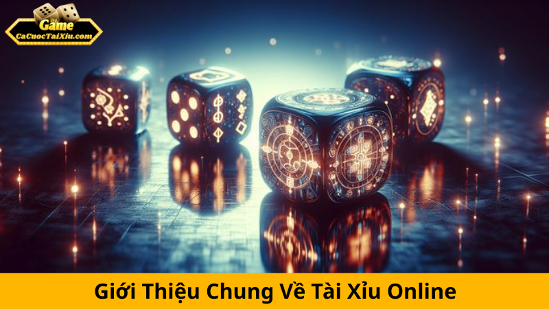 Giới thiệu chung về tài xỉu online
