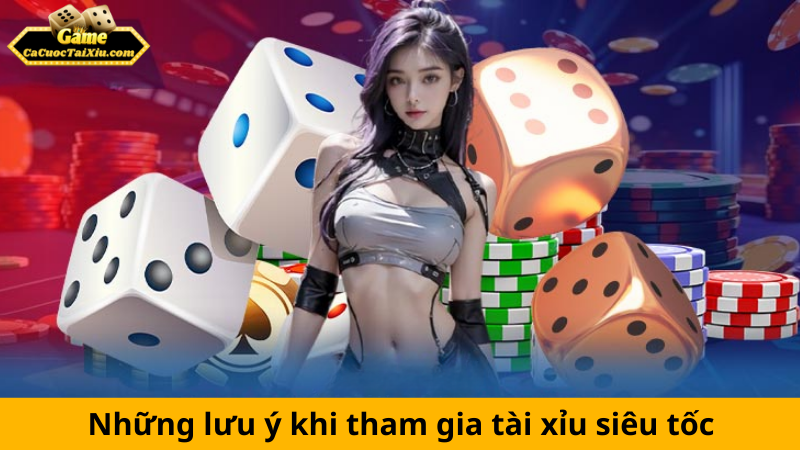 Tài xỉu siêu tốc: Game cá cược nhanh, gọn, kịch tính mỗi giây 3 Những lưu ý quan trọng khi chơi tài xỉu siêu tốc